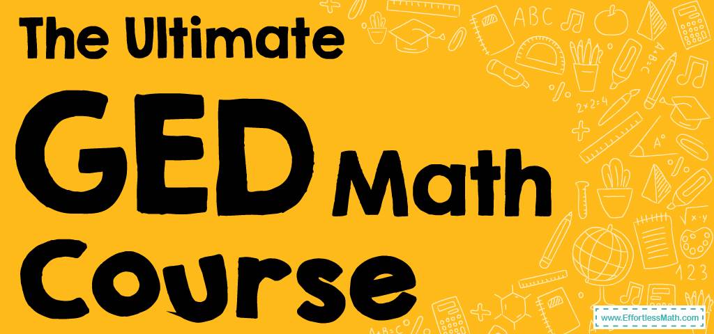 the-ultimate-ged-math-course-updated-for-2024-effortless-math-we