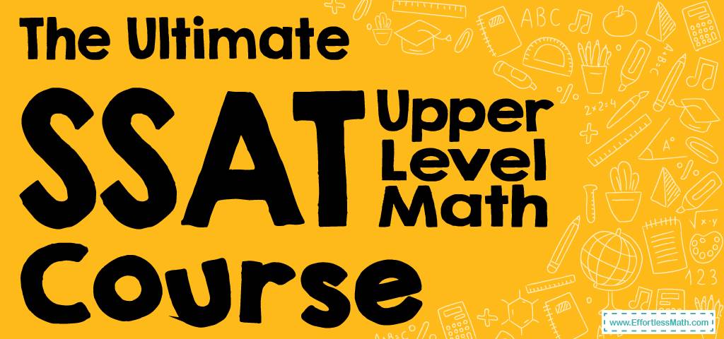 The Ultimate SSAT Upper-Level Math Course (+FREE Worksheets ...