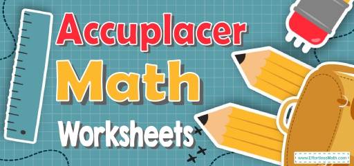 Accuplacer Math Worksheets: FREE & Printable