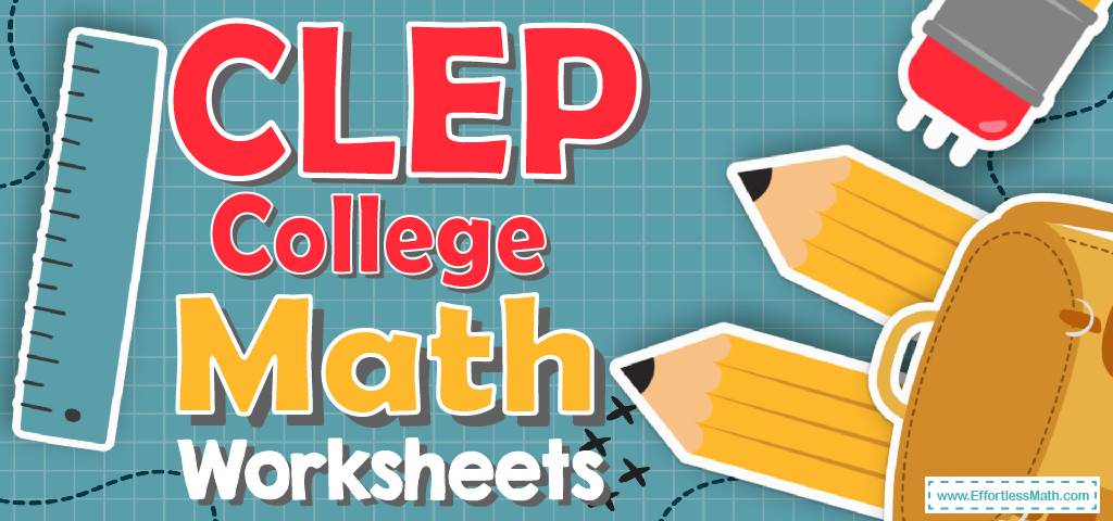 clep-college-mathematics-worksheets-free-printable-effortless-math