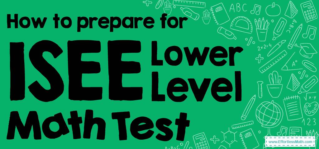 how-to-prepare-for-the-isee-lower-level-math-test-effortless-math