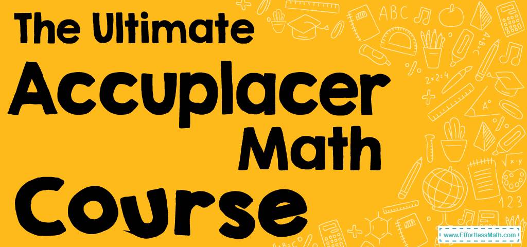 The Ultimate Accuplacer Math Course Free Worksheets Effortless