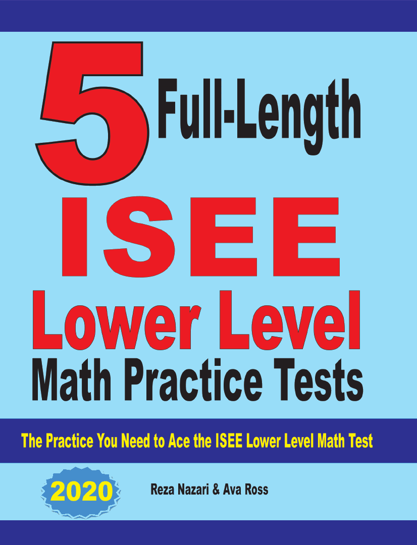 5 Full Length ISEE Lower Level Math Practice Tests: The Practice You ...