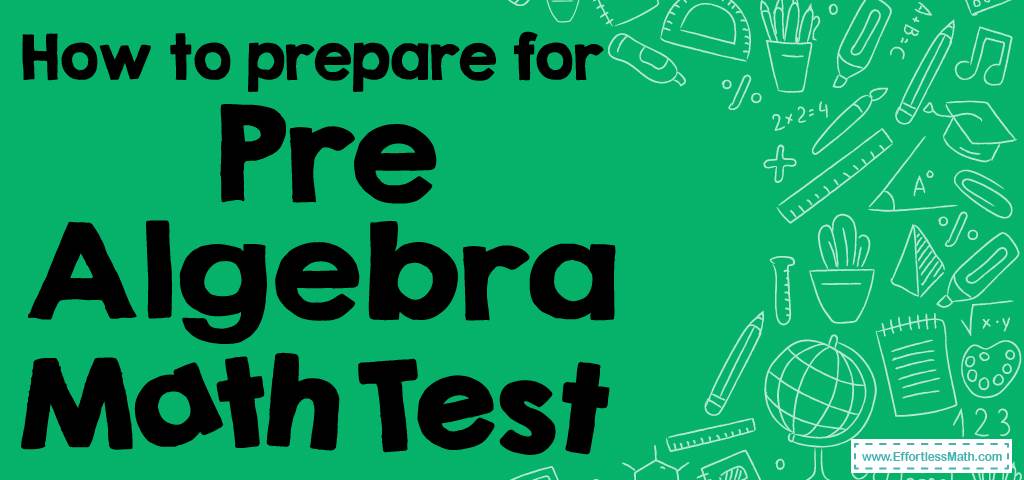 how-to-prepare-for-the-pre-algebra-test-effortless-math-we-help