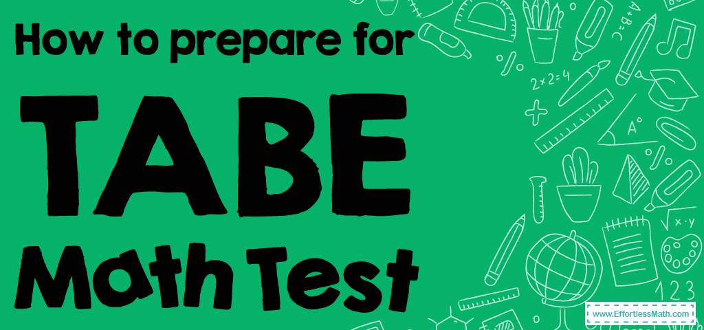 how-to-prepare-for-the-tabe-math-test-effortless-math-we-help