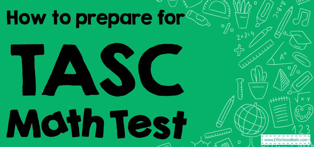 how-to-prepare-for-the-tasc-math-test-effortless-math-we-help