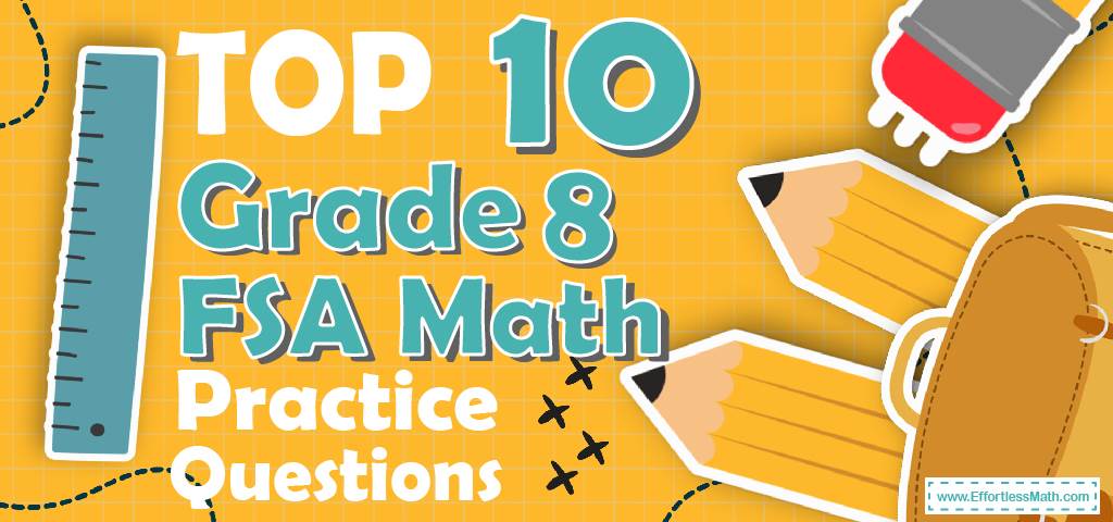top-10-8th-grade-fsa-math-practice-questions-effortless-math-we-help
