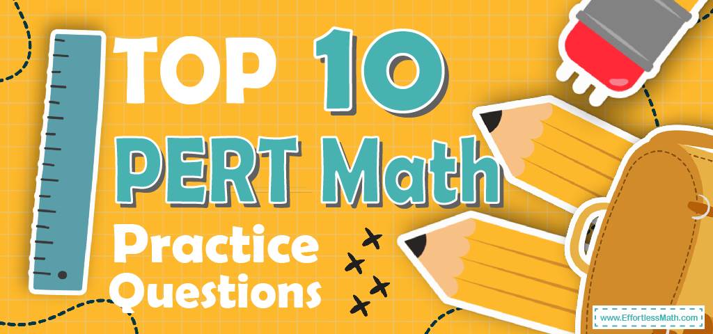 top-10-pert-math-practice-questions-effortless-math-we-help-students