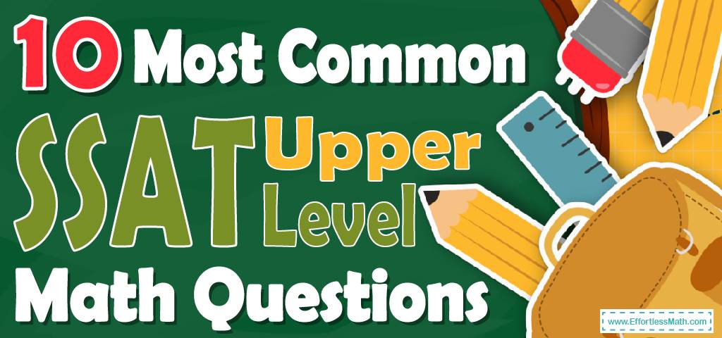 10 Most Common Ssat Upper Level Math Questions