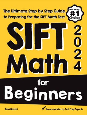 SIFT Math for Beginners 2024: The Ultimate Step by Step Guide to Preparing for the SIFT Math Test