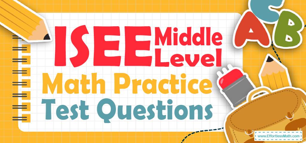 ISEE Middle-Level Math Practice Test Questions - Effortless Math: We ...