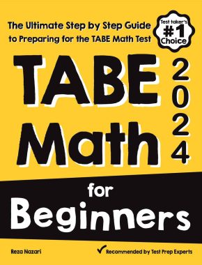 TABE Math for Beginners 2024: The Ultimate Step by Step Guide to Preparing for the TABE 11 & 12 Math Level D Test