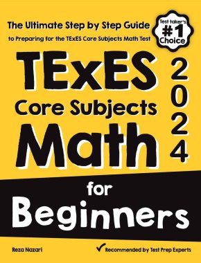 TExES Core Subjects EC-6 MATH For Beginners 2024: The Ultimate Step by Step Guide to Preparing for the TExES Math Test