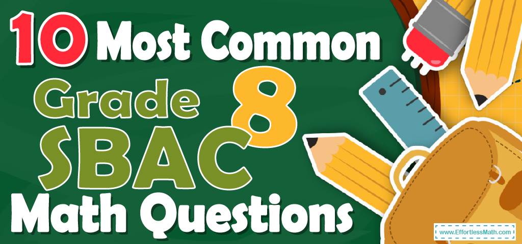 10-most-common-8th-grade-sbac-math-questions-effortless-math-we-help