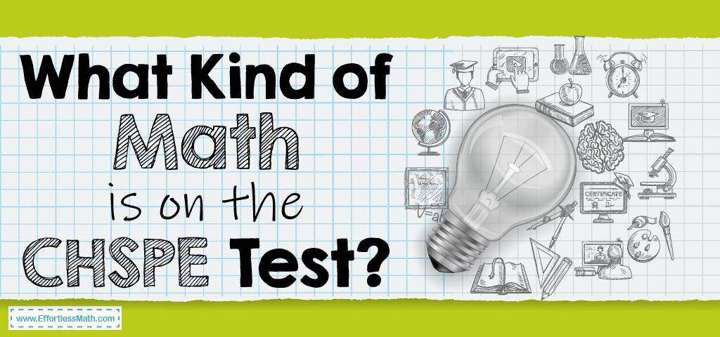 what-kind-of-math-is-on-the-chspe-test-effortless-math-we-help