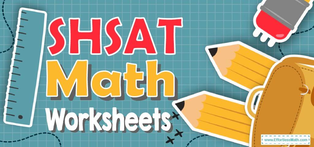 shsat-math-worksheets-free-printable-effortless-math-we-help