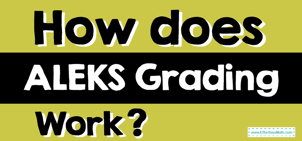 How Does ALEKS Grading Work? - Effortless Math: We Help Students Learn