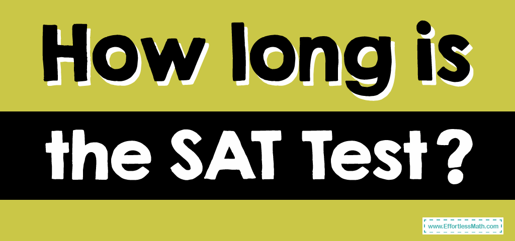 how-long-is-the-sat-test-effortless-math-we-help-students-learn-to