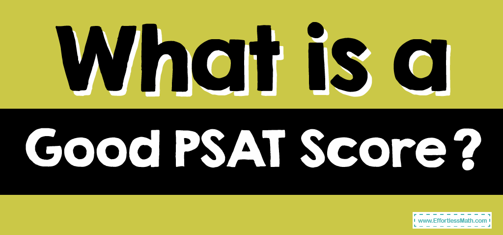 what-is-a-good-psat-score-effortless-math-we-help-students-learn-to