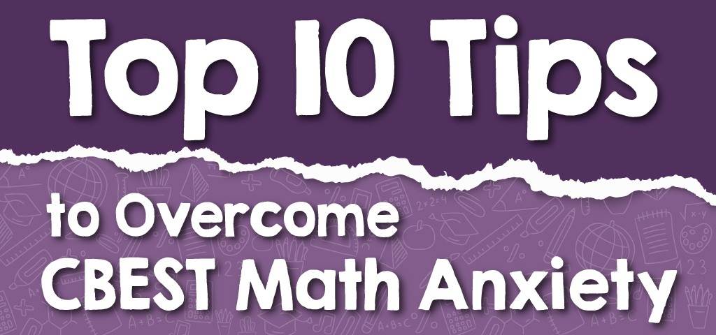 top-10-tips-to-overcome-cbest-math-anxiety-effortless-math-we-help