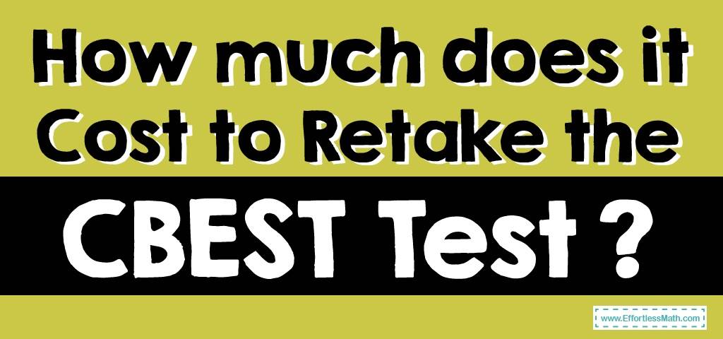 how-much-does-it-cost-to-retake-the-cbest-test-effortless-math-we