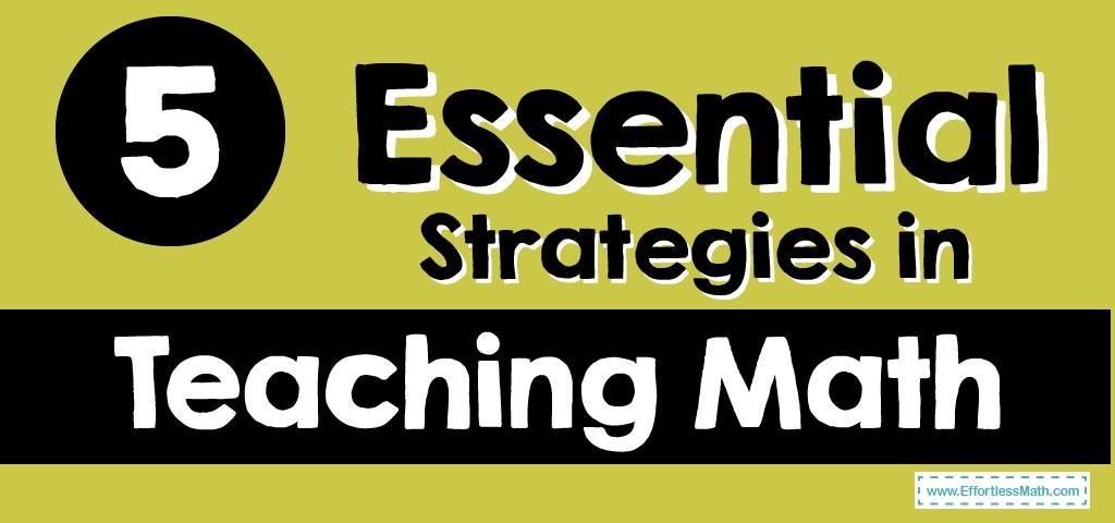 5-essential-strategies-in-teaching-math-effortless-math-we-help