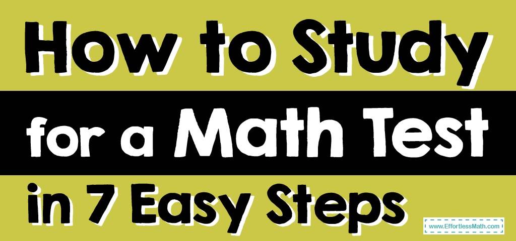 how-to-study-for-a-math-test-in-7-easy-steps-effortless-math-we-help