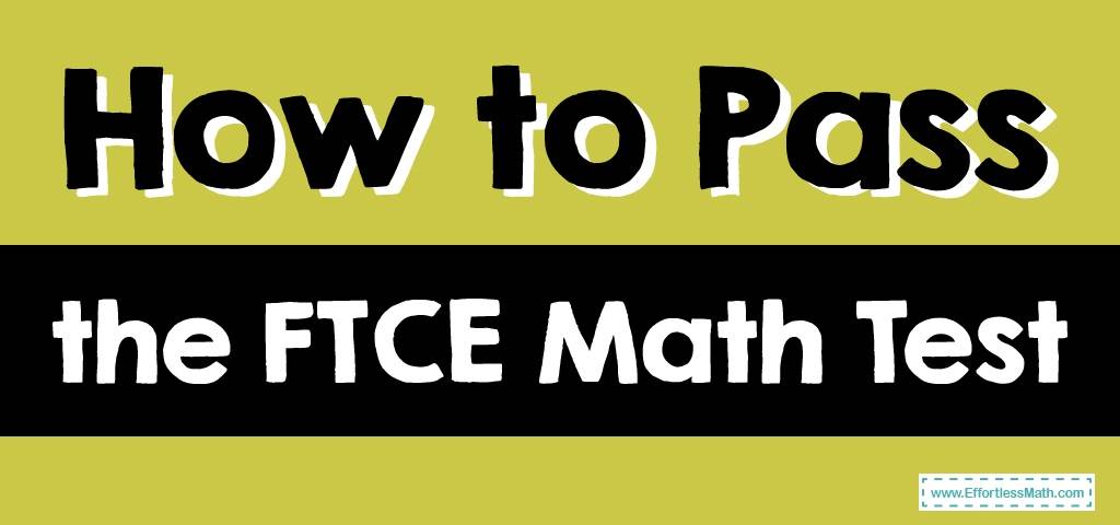 how-to-pass-the-ftce-math-test-effortless-math-we-help-students