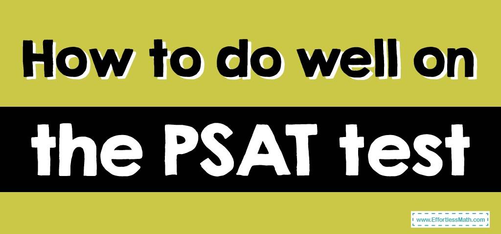 How to do well on the PSAT test? - Effortless Math: We Help Students ...