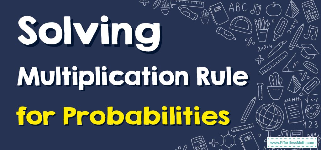 how-to-solve-multiplication-rule-for-probabilities-effortless-math