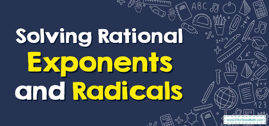 how-to-solve-rational-exponents-and-radicals-effortless-math-we