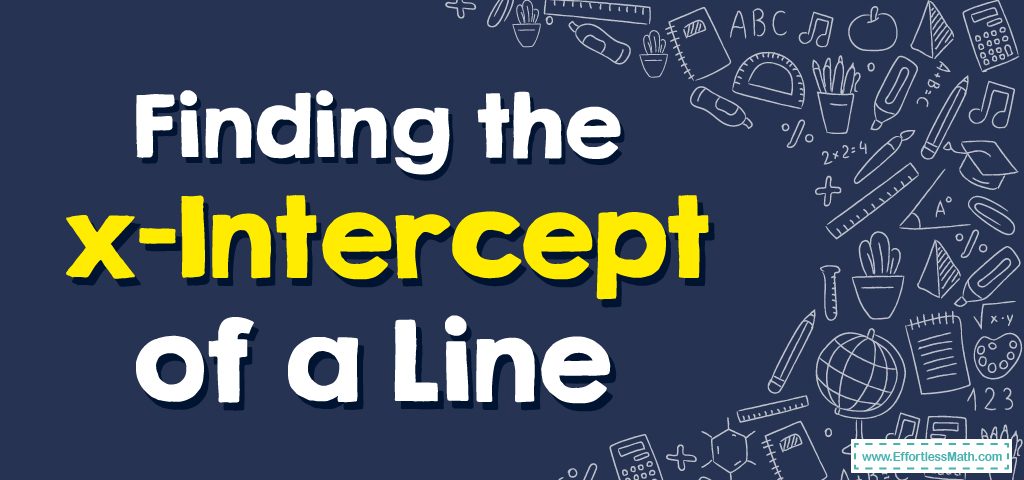 how-to-find-the-x-intercept-of-a-line-effortless-math-we-help