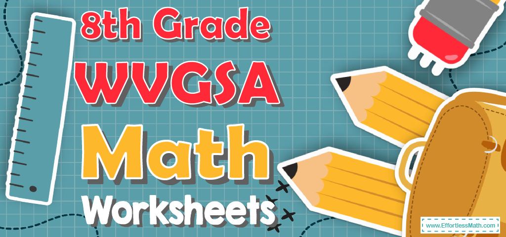 8th-grade-wvgsa-math-worksheets-free-printable-effortless-math-we