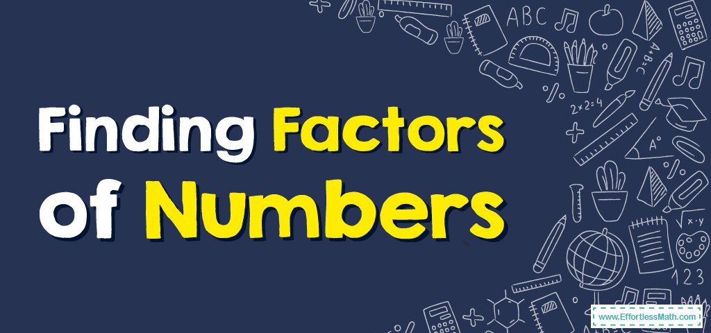 how-to-find-factors-of-numbers-effortless-math-we-help-students