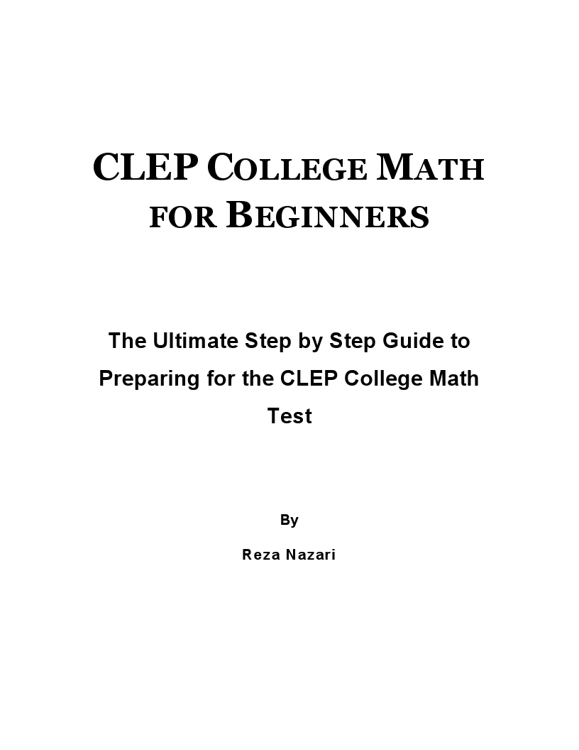 Clep College Math For Beginners 2024 The Ultimate Step By Step Guide To Preparing For The Clep