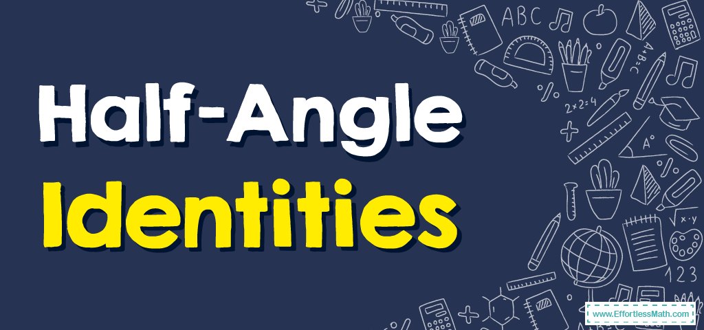 half-angle-identities-effortless-math-we-help-students-learn-to-love