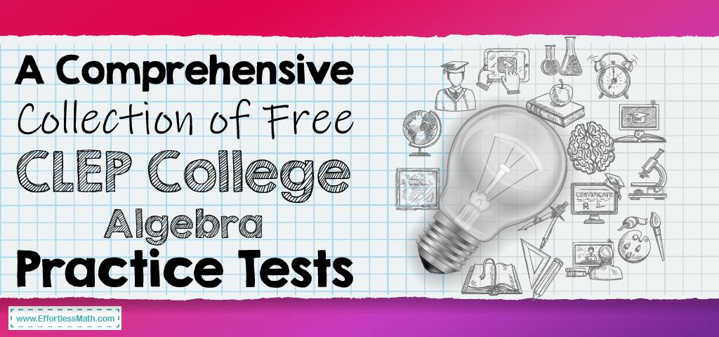 a-comprehensive-collection-of-free-clep-college-algebra-practice-tests