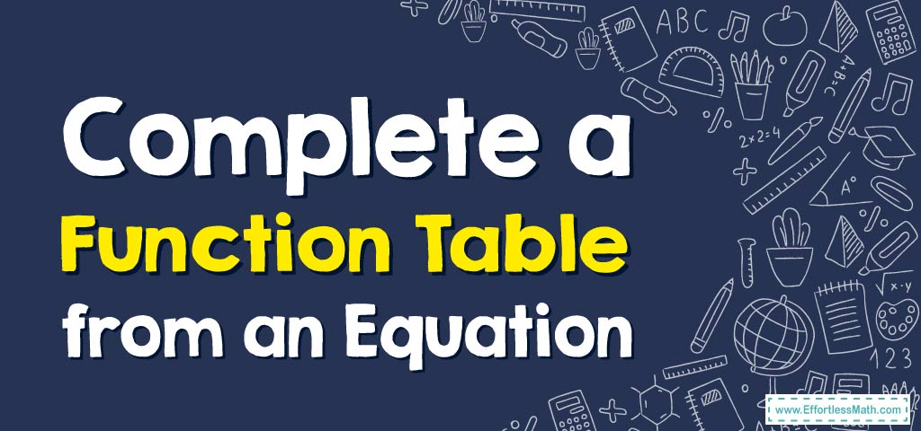 how-to-complete-a-function-table-from-an-equation-effortless-math-we