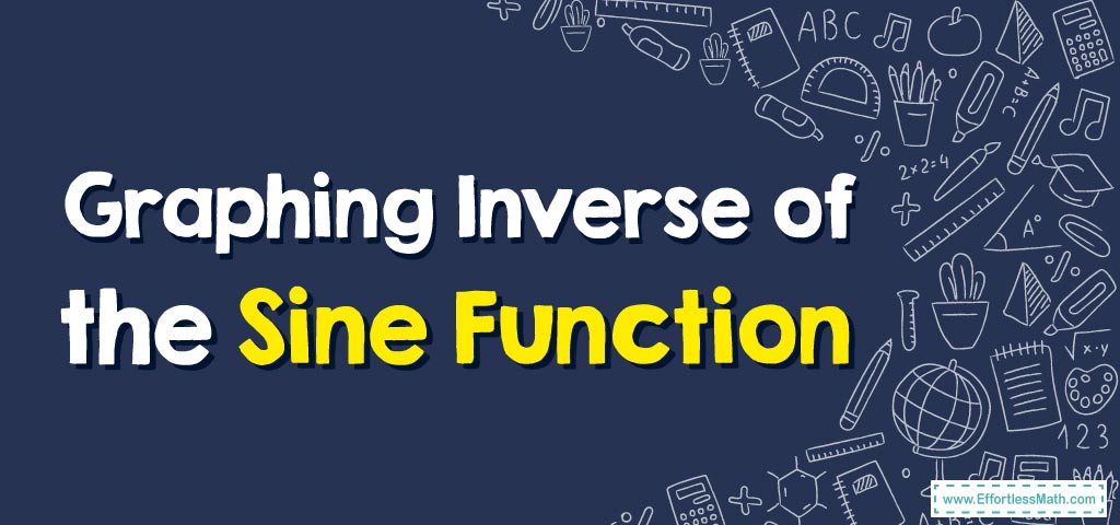 how-to-graph-inverse-of-the-sine-function-effortless-math-we-help