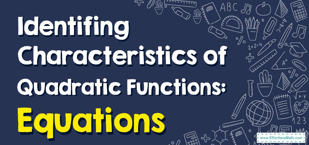 how-to-identify-characteristics-of-quadratic-functions-equations