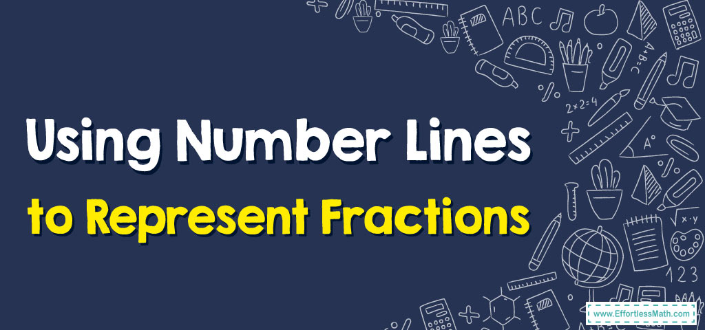 using-number-lines-to-represent-fractions-effortless-math-we-help