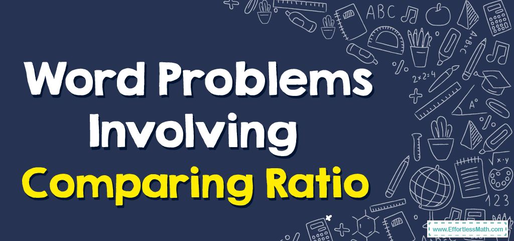 word-problems-involving-comparing-ratio-effortless-math-we-help