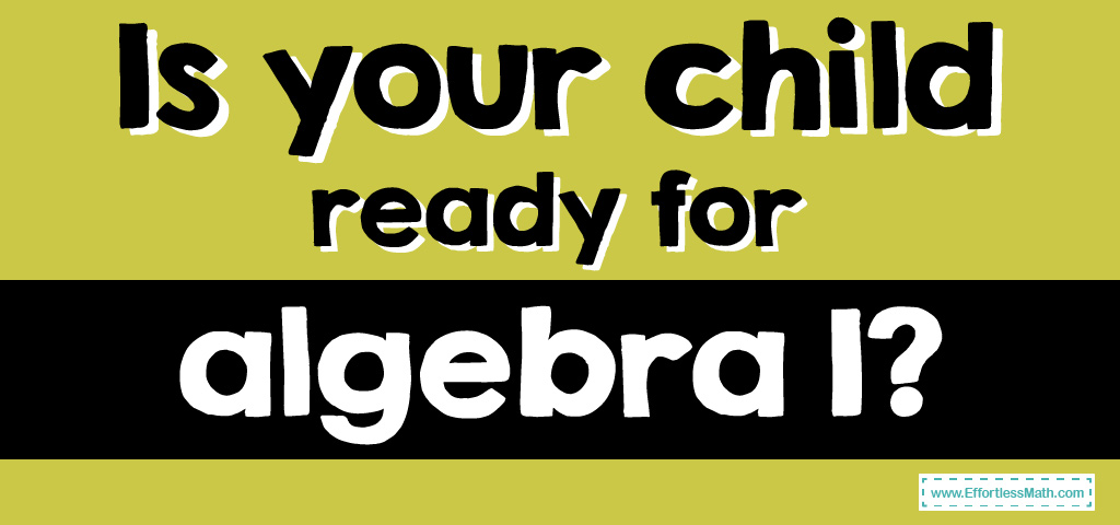 Is your child ready for algebra 1? - Effortless Math: We Help Students ...