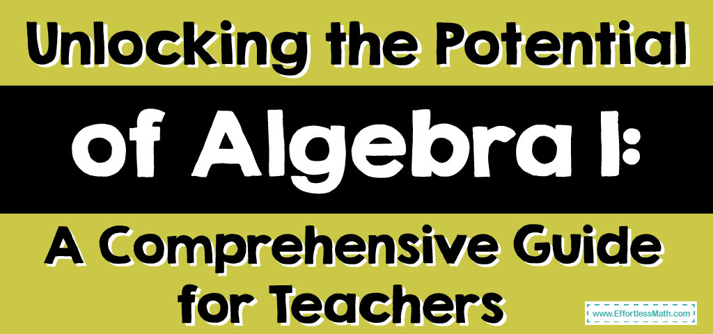 Unlocking the Potential of Algebra 1: A Comprehensive Guide for 