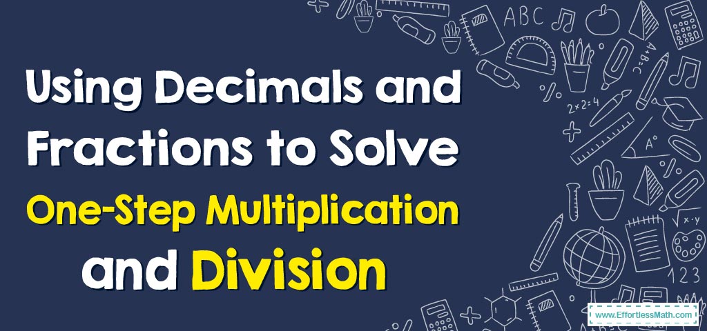 using-decimals-and-fractions-to-solve-one-step-equations-effortless