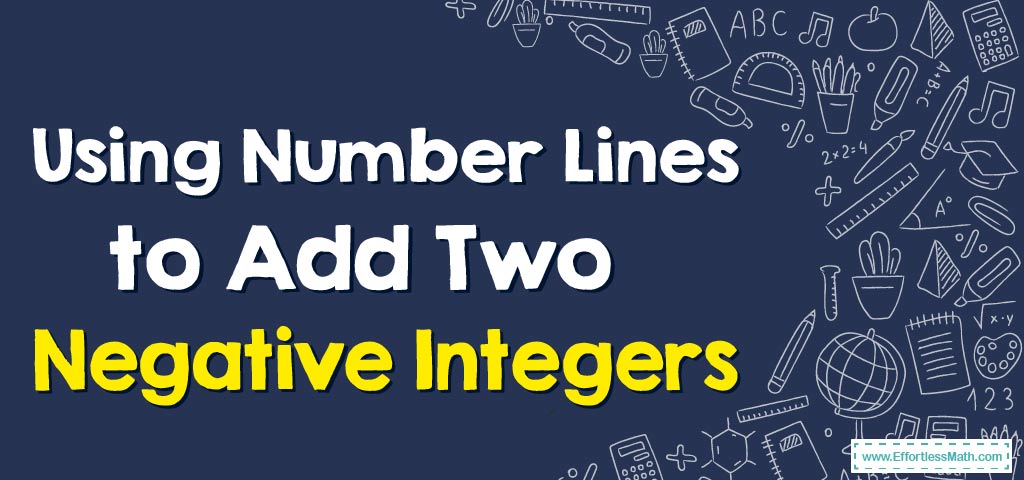 using-number-lines-to-add-two-negative-integers-effortless-math-we