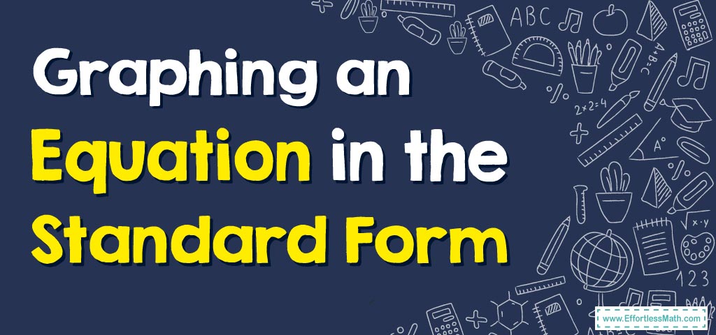 how-to-graph-an-equation-in-the-standard-form-effortless-math-we-help-students-learn-to-love