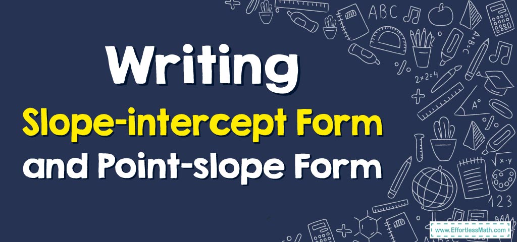 how-to-write-slope-intercept-form-and-point-slope-form-effortless