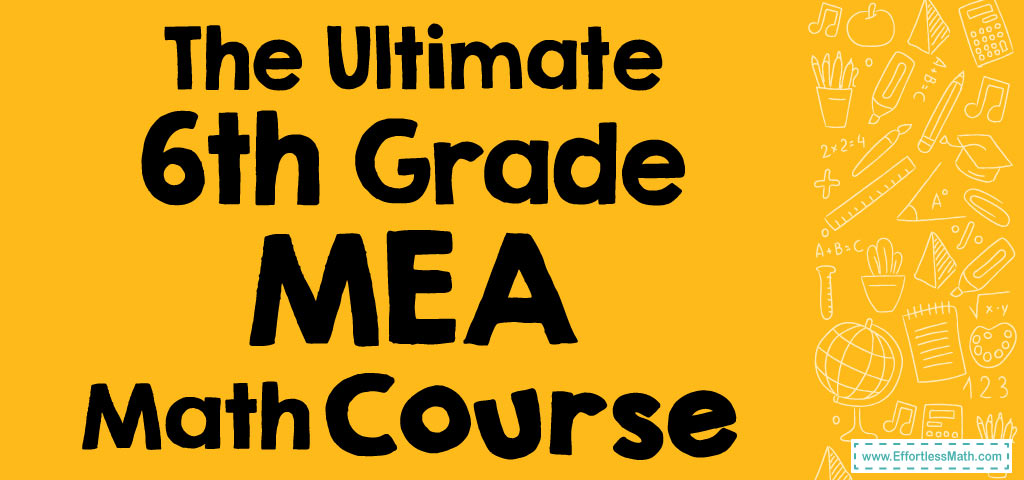 The Ultimate 6th Grade MEA Math Course (+FREE Worksheets) - Effortless ...