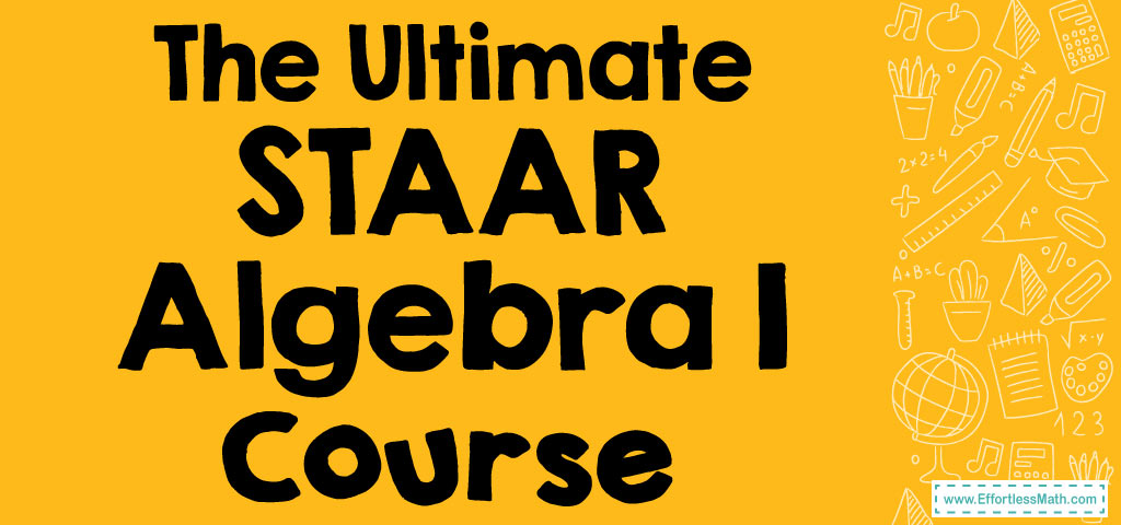 The Ultimate STAAR Algebra 1 Course (+FREE Worksheets) - Effortless ...